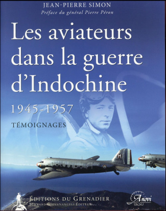 Les aviateurs dans la guerre d'Indochine 1945-1957. Témoignages