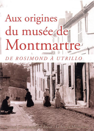 Aux origines du musée de Montmartre. De Rosimond à Utrillo
