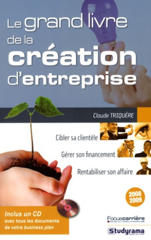 Le grand livre de la création d'entreprise. Edition 2008-2009. Avec 1 CD-ROM