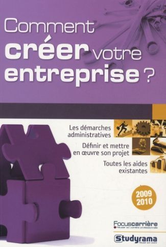 Comment créer votre entreprise ? Edition 2009-2010