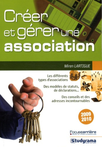 Créer et gérer une association . Edition 2009-2010