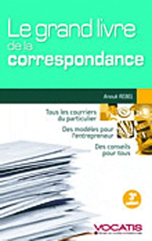 Le grand livre de la correspondance. Particuliers et dirigeants d'entreprise, 3e édition