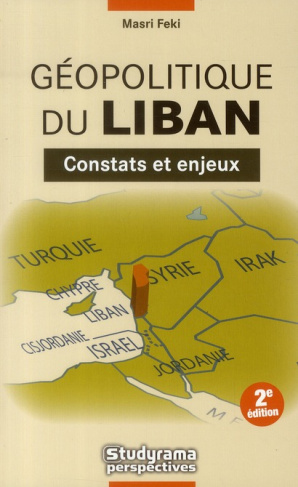 Géopolitique du Liban. Constats et enjeux, 2e édition