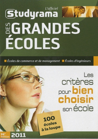 L'officiel Studyrama des grandes écoles 2011. Les critères pour bien choisir son école, 14e édition