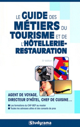 Guide des métiers du tourisme et de l'hôtellerie-restauration. 5e édition
