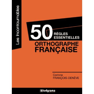 50 règles essentielles. Orthographe française