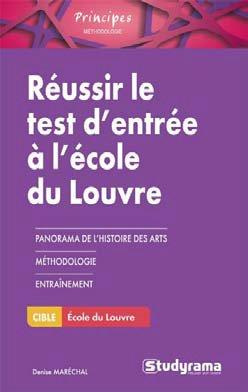 Réussir le test d'entrée à l'école du Louvre. Se préparer au questionnaire et au travail de rédactio