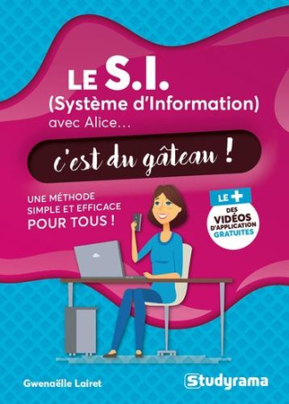 Le S.I. (Système d'information) avec Alice... c'est du gâteau ! Une méthode simple et efficace pour