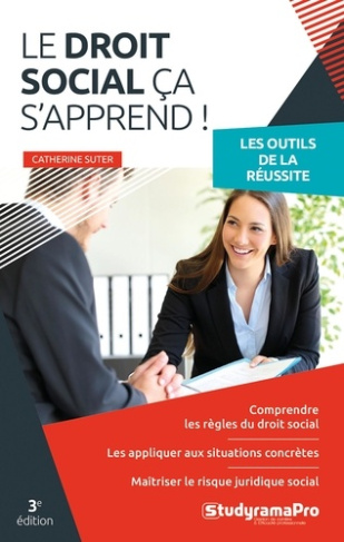 Le droit social, ça s'apprend. Comprendre les règles du droit social, les appliquer aux situations c