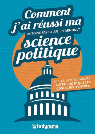 Comment j'ai réussi ma science politique. Le seul livre qui aborde autre chose que les concours d’en
