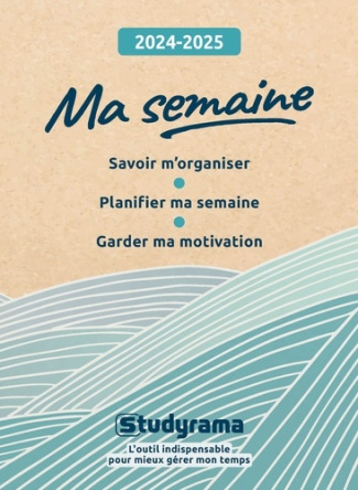 Ma semaine. Savoir m'organiser, planifier ma semaine, garder ma motivation, Edition 2024-2025