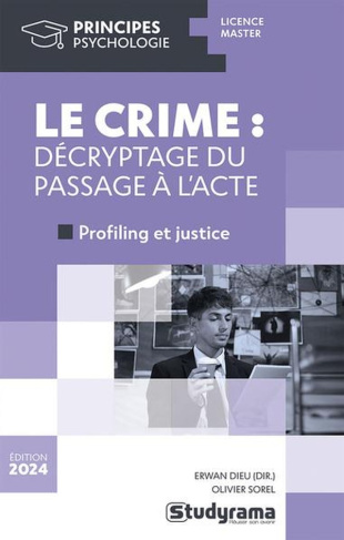 Manuel de criminologie. Décryptage du passage à l'acte, Edition 2024