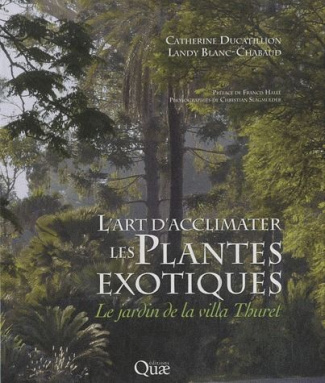 L'ART D'ACCLIMATER LES PLANTES EXOTIQUES. LE JARDIN DE LA V ILLA THURET