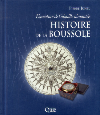 HISTOIRE DE LA BOUSSOLE. L'AVENTURE DE L'AIGUILLE AIMANTEE.