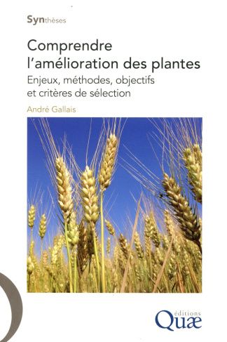 COMPRENDRE L'AMELIORATION DES PLANTES - ENJEUX, METHODES, OBJECTIFS ET CRITERES DE SELECTION.