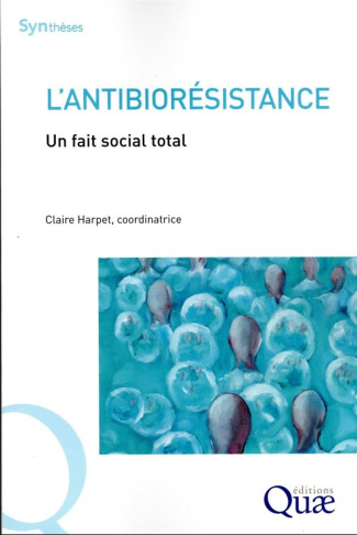 L'Antibiorésistance. Un fait social total