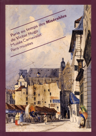 Paris au temps des Misérables de Victor Hugo