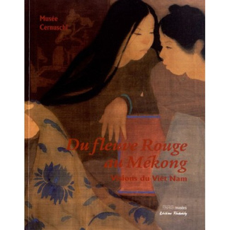 Du fleuve Rouge au Mékong. Visions du Viêt Nam, Musée Cernuschi 20 septembre 2012 - 27 janvier 2013