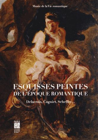 Esquisses peintes de l'époque romantique. Delacroix, Cogniet, Scheffer...