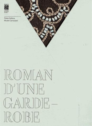 Roman d'une garde-robe. Le chic d'une parisienne de la Belle Époque aux années 30