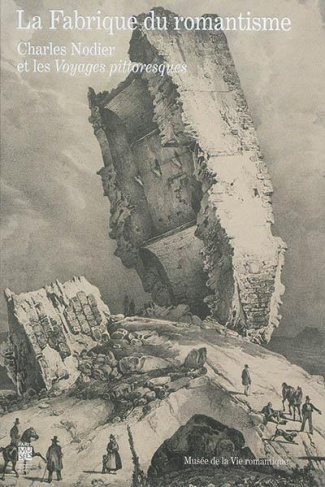 La fabrique du romantisme : Charles Nodier et les voyages pittoresques