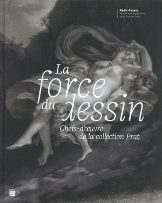 La force du dessin. Chefs-d'oeuvre de la collection Prat