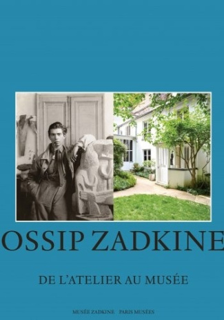 Ossip Zadkine. De l'atelier au musée