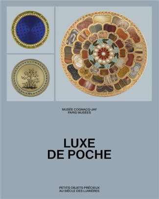 Luxe de poche. Petits objets précieux au siècle des Lumières