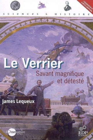 LE VERRIER SAVANT MAGNIFIQUE ET DETESTE