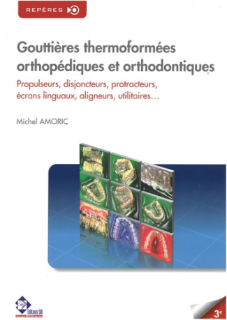 Gouttières thermoformées orthopédiques et orthodontiques. Propulseurs, disjoncteurs, protracteurs, é