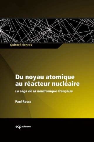 Du noyau atomique au réacteur nucléaire. La saga de la neutronique française
