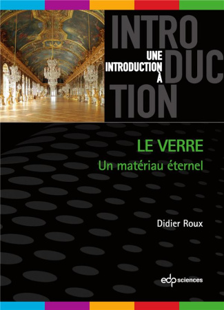 Le verre. Un matériau éternel