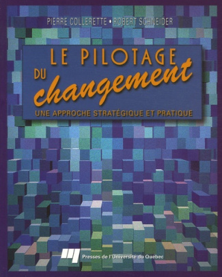 LE PILOTAGE DU CHANGEMENT. UNE APPROCHE STRATEGIQUE ET PRATIQUE