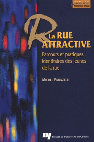 La rue attractive / Parcours et pratiques identitaires des jeunes de la rue