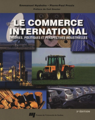 COMMERCE INTERNATIONAL 3E EDITION. THEORIES POLITIQUES ET PERSPECTIVES INDUSTRIELLES