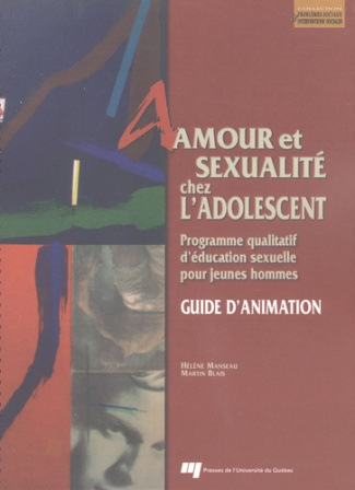 AMOUR ET SEXUALITE CHEZ L ADOLESCENT - GUIDE D ANIMATION. PROGRAMME QUALITATIF D EDUCATION SEXUELLE