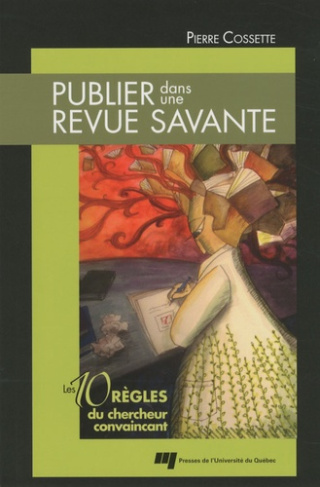 PUBLIER DANS UNE REVUE SAVANTE. LES 10 REGLES DU CHERCHEUR CONVAINCANT