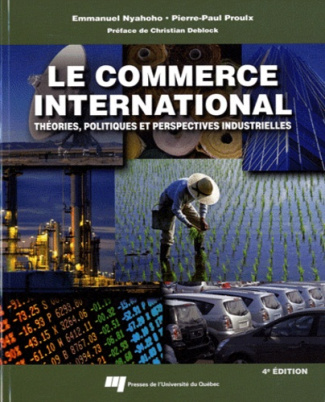 Le commerce international 4ed / Théories, politiques et perspectives industrielles