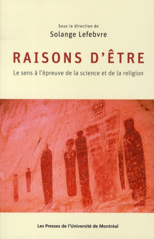 Raisons d'être. Le sens à l'épreuve de la science et de la religion