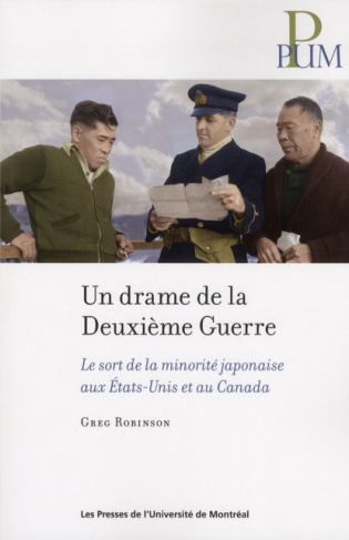 Un drame de la deuxième guerre. Le sort de la minorité japonaise aux Etats-Unis et au Canada