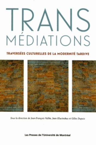 Transmédiations. Traversées culturelles de la modernité : mélanges offerts à Walter Moser