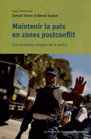 Maintenir la paix en zones postconflit. Les nouveaux visages de la police