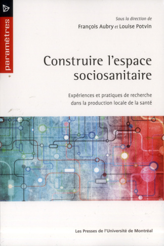 Construire l'espace sociosanitaire. Expériences et pratiques de recherche dans la production locale