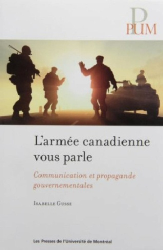 Armée canadienne vous parle (L'). Communication et propagande gouvernementales