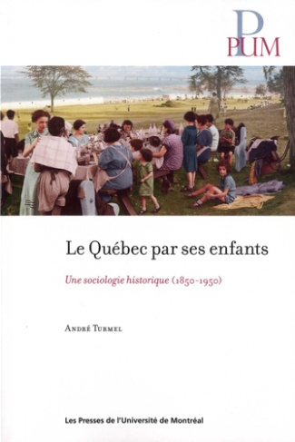 Le Québec par ses enfants. Une sociologie historique (1850-1950)