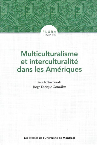 Multiculturalisme et interculturalité dans les Amériques. Canada, Mexique, Guatemala, Colombie, Boli