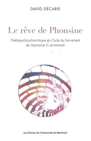 Le rêve de Phonsine. Poétique/psychocritique du Cycle du Survenant de Germaine Guèvremont