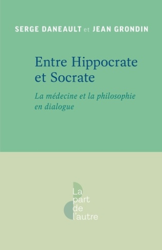 Entre Hippocrate et Socrate. La médecine et la philosophie en dialogue