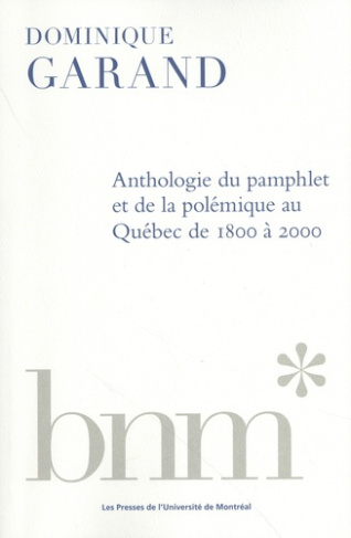 Anthologie du pamphlet et de la polémique au Québec de 1800 à 2000