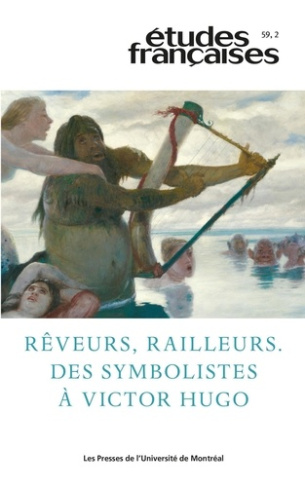 Etudes françaises Volume 59 N° 2/2023 : Rêveurs, railleurs. Des symbolistes à Victor Hugo